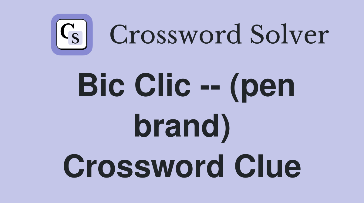 Bic Clic -- (pen brand) Crossword Clue