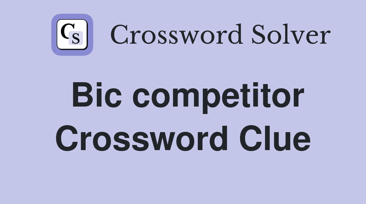 Bic competitor Crossword Clue