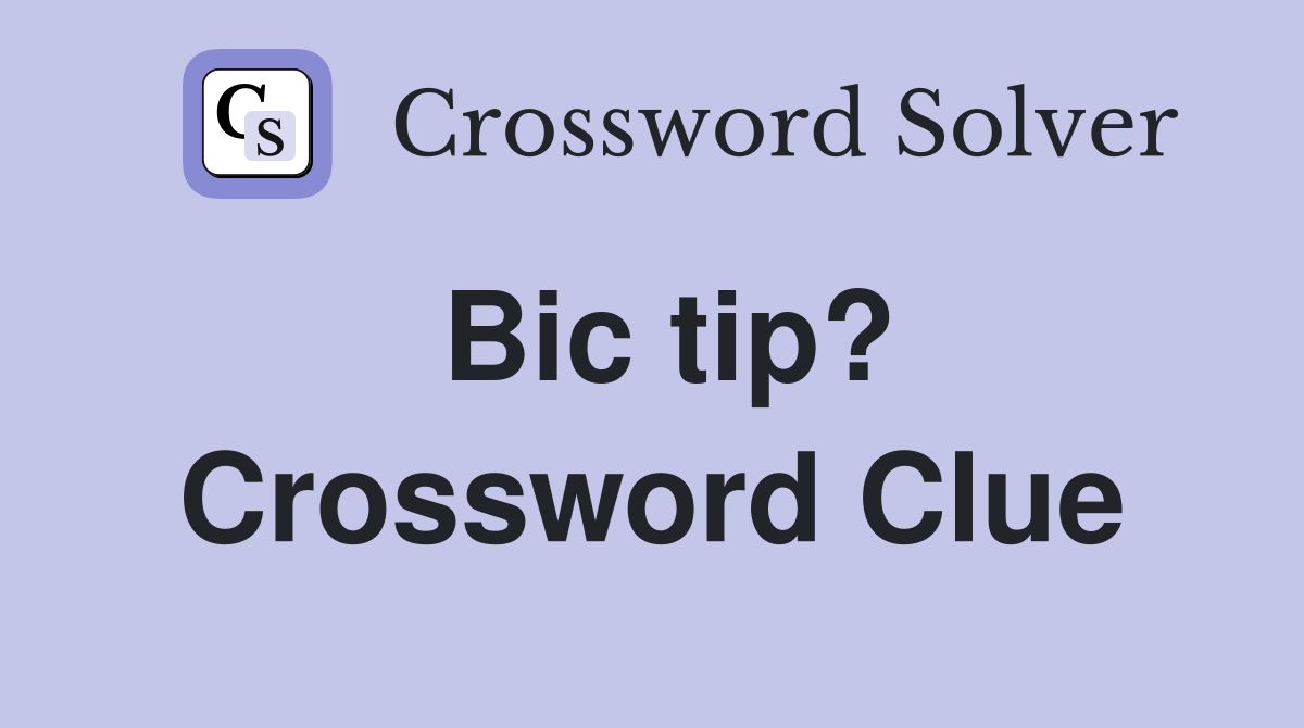 Bic tip? Crossword Clue