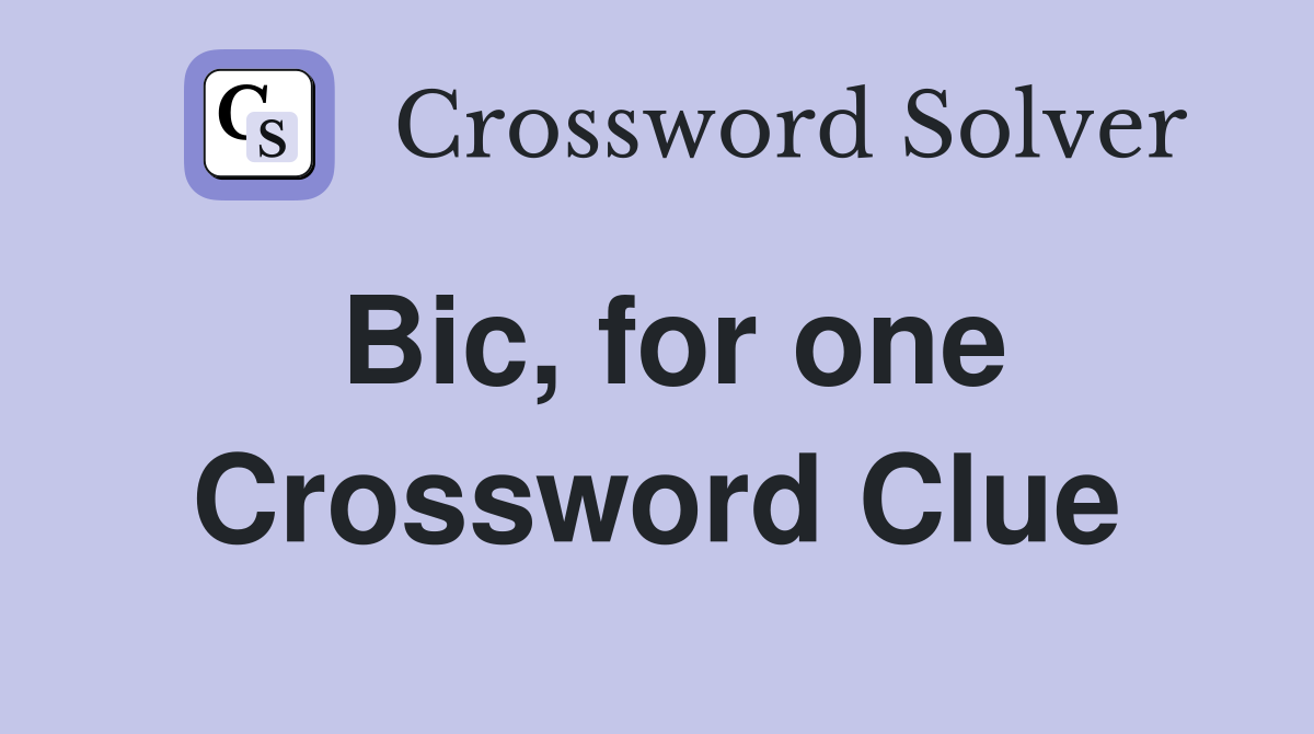 Bic, for one Crossword Clue
