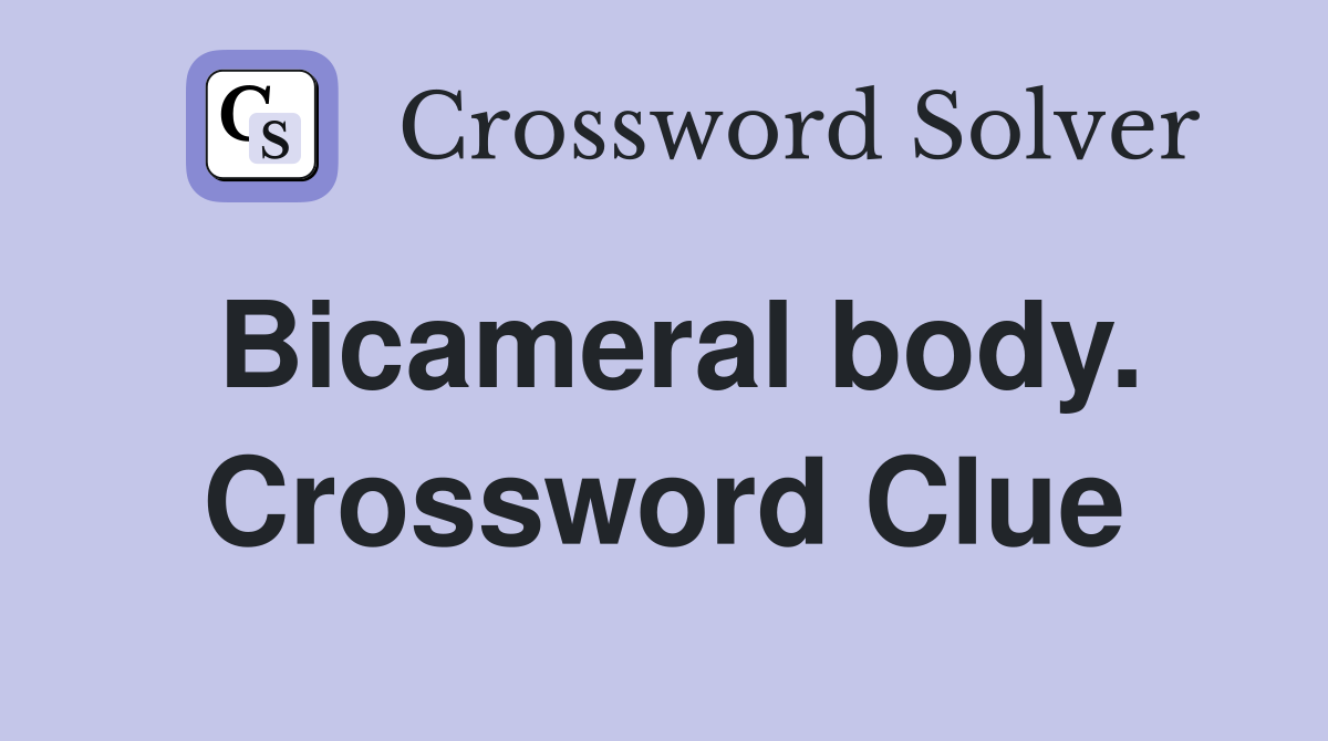 Bicameral body. Crossword Clue