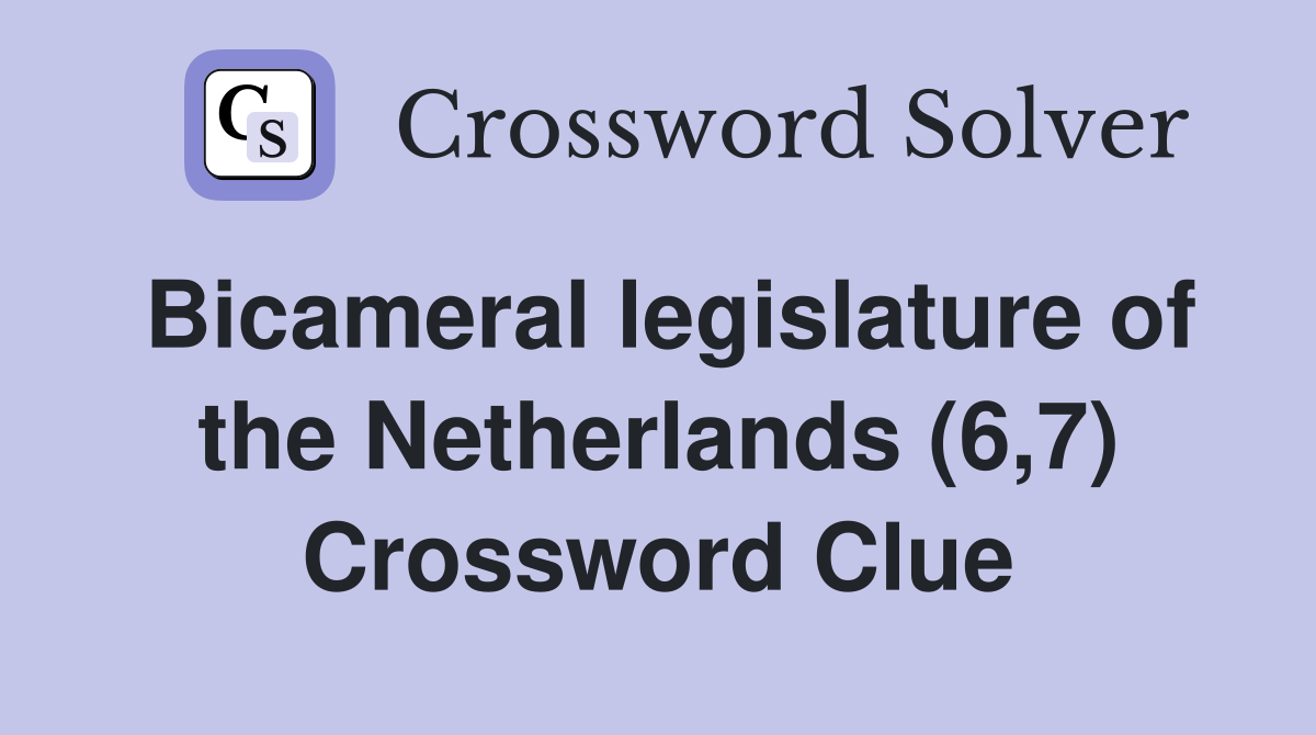 Bicameral legislature of the Netherlands (6,7) Crossword Clue