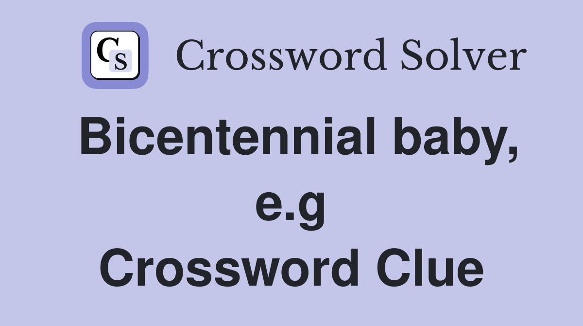 Bicentennial baby, e.g Crossword Clue