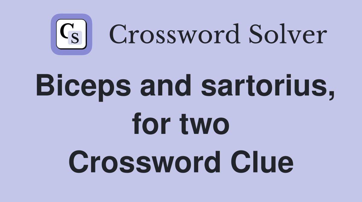 Biceps and sartorius, for two Crossword Clue