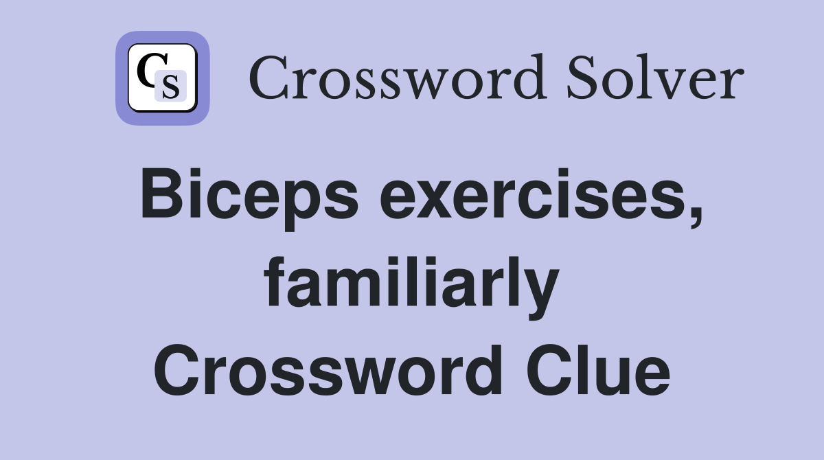 Biceps exercises, familiarly Crossword Clue