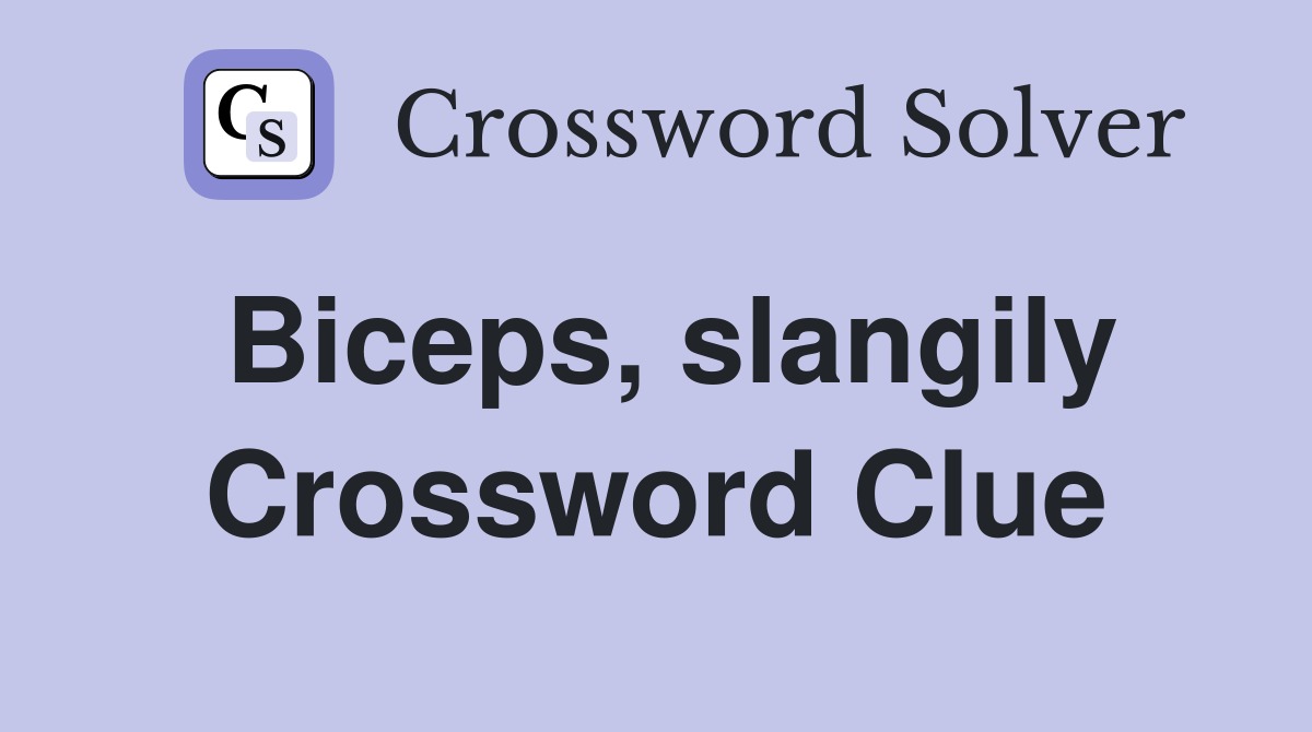 Biceps, slangily Crossword Clue