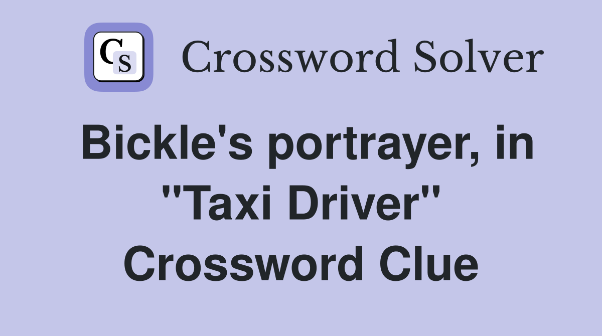 Bickle's portrayer, in "Taxi Driver" Crossword Clue