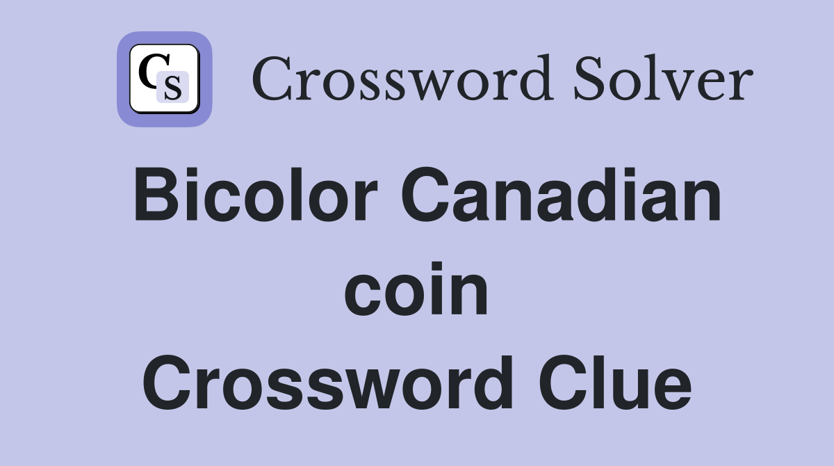 Bicolor Canadian coin Crossword Clue