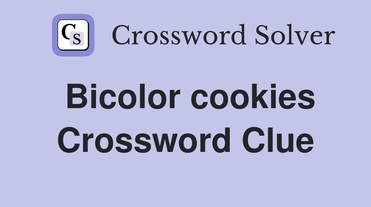 Bicolor cookies Crossword Clue