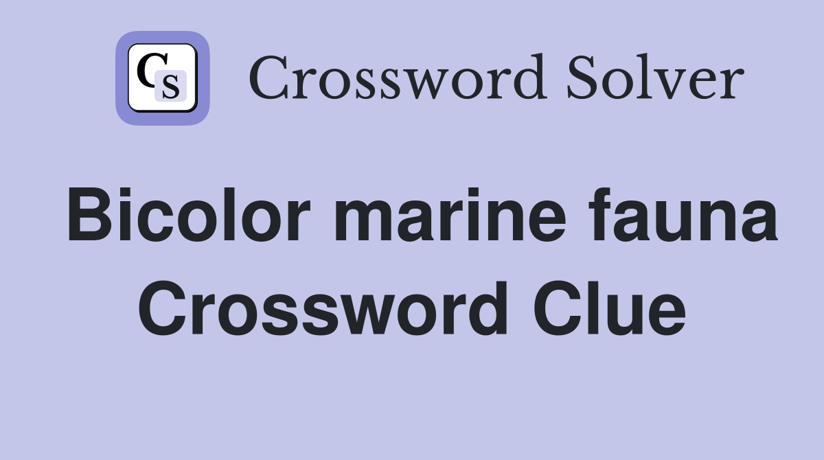 Bicolor marine fauna Crossword Clue