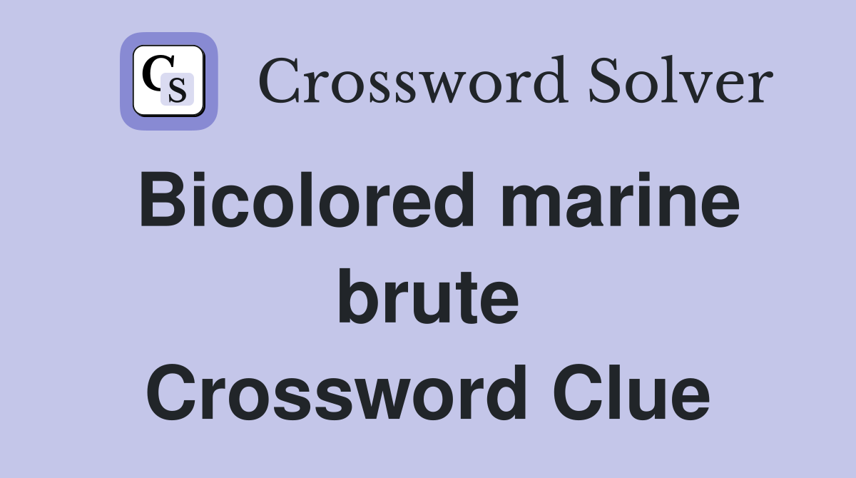 Bicolored marine brute Crossword Clue