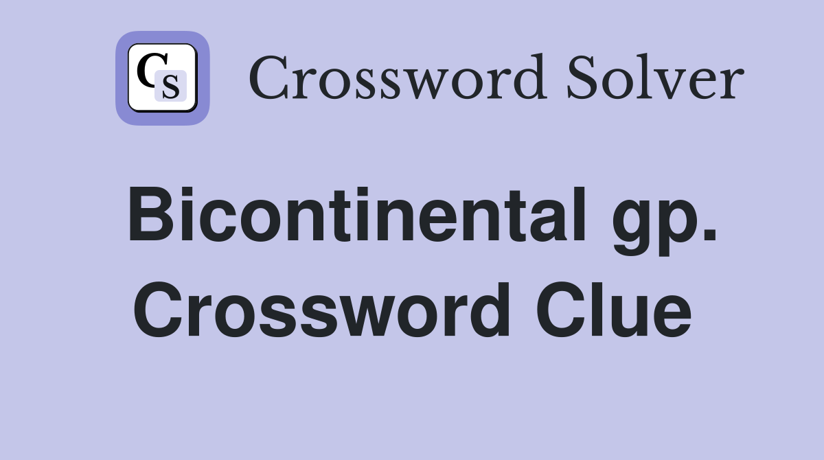 Bicontinental gp. Crossword Clue