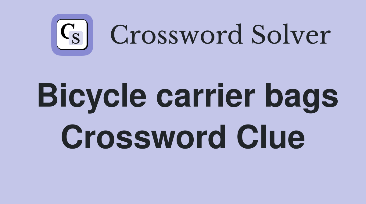 Bicycle carrier bags Crossword Clue