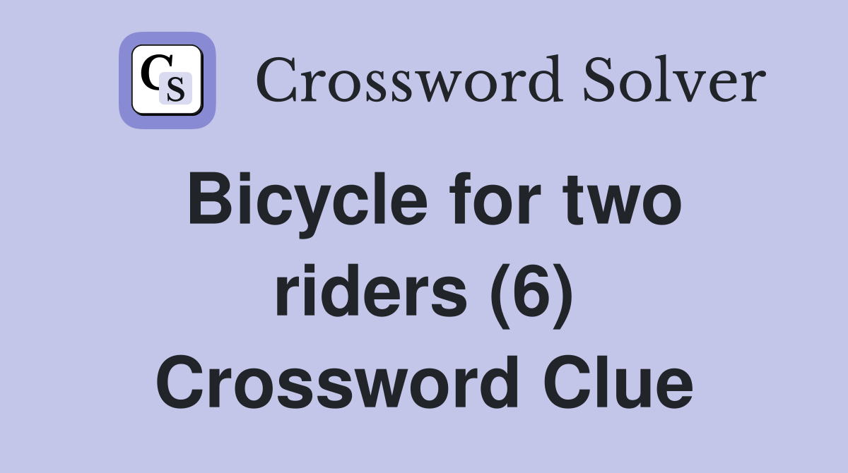 Bicycle for two riders (6) Crossword Clue