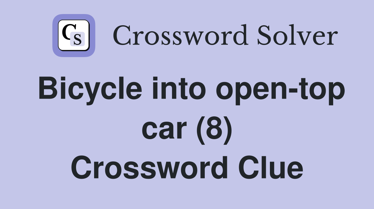 Bicycle into open-top car (8) Crossword Clue
