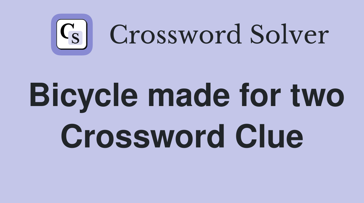 Bicycle made for two Crossword Clue