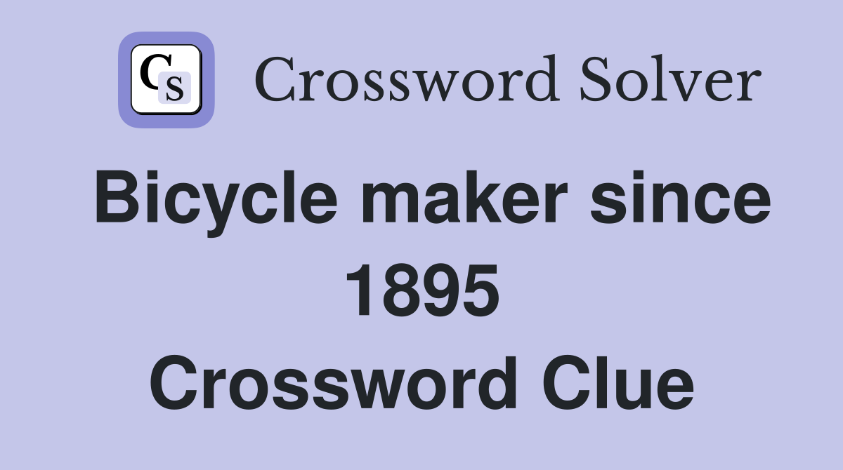 Bicycle maker since 1895 Crossword Clue