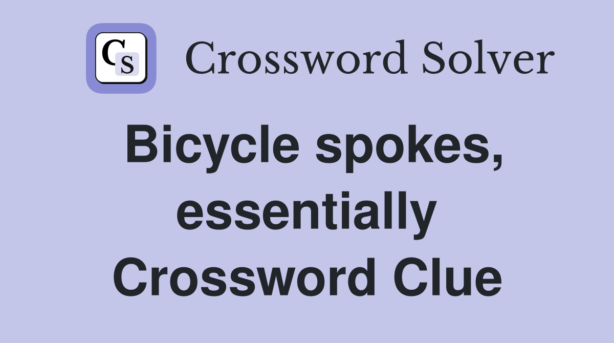 Bicycle spokes, essentially Crossword Clue
