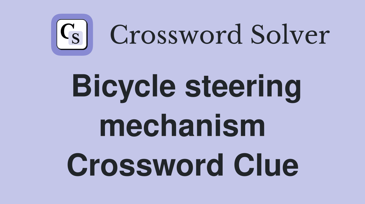 Bicycle steering mechanism Crossword Clue