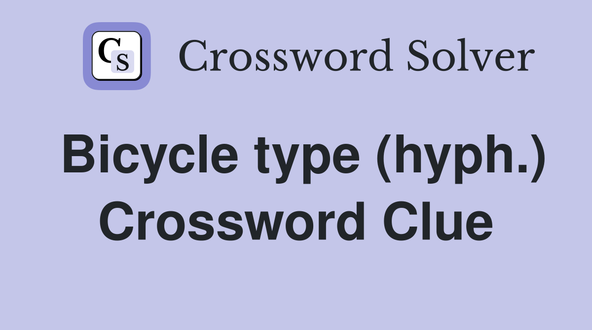 Bicycle type (hyph.) Crossword Clue