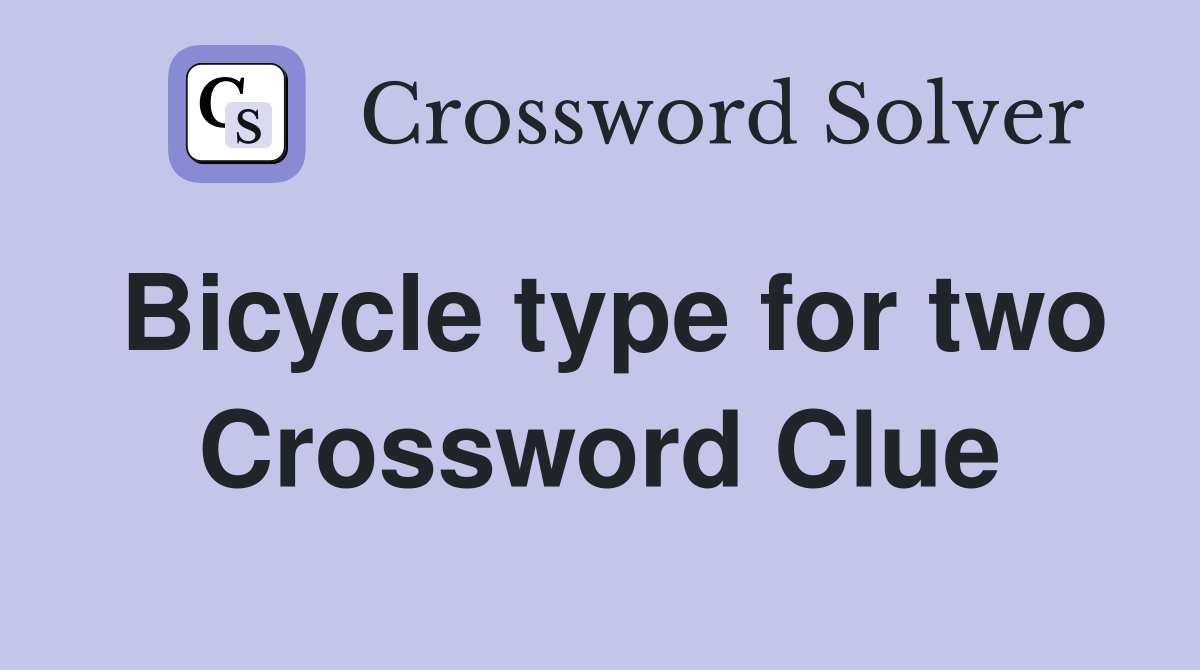 Bicycle type for two Crossword Clue