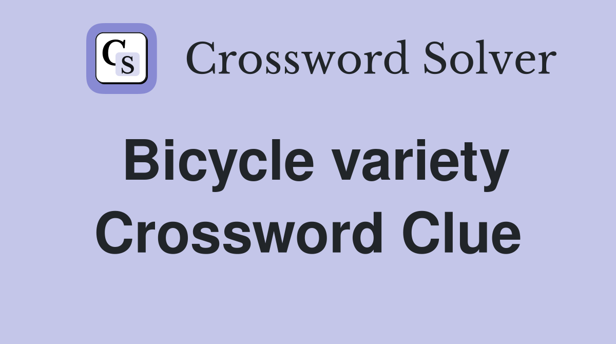 Bicycle variety Crossword Clue