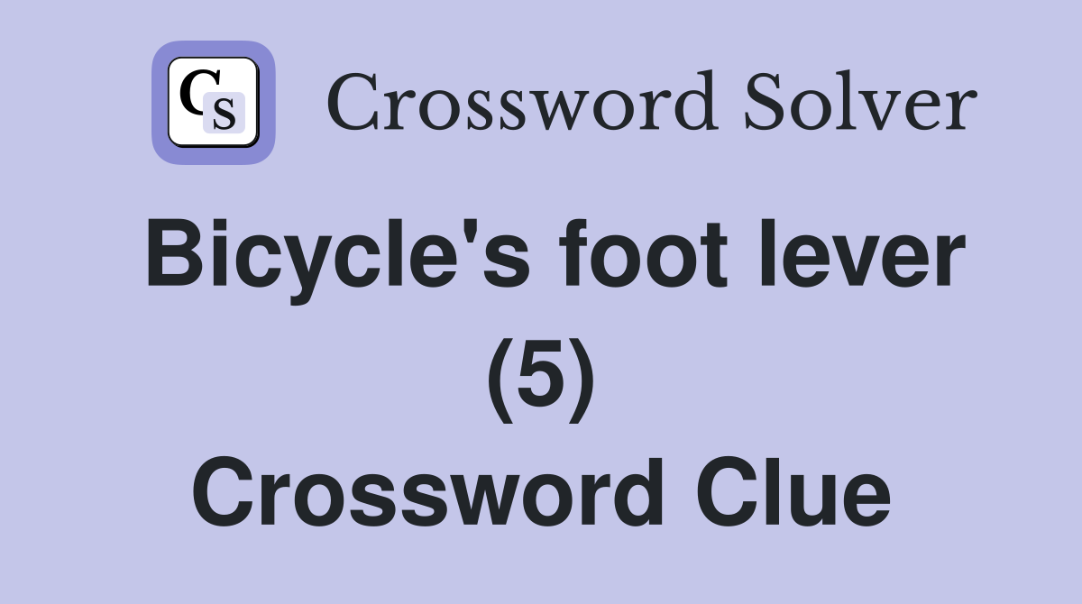 Bicycle's foot lever (5) Crossword Clue