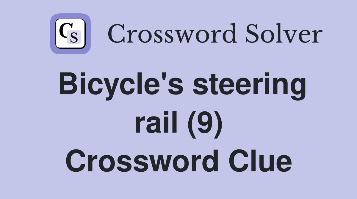 Bicycle's steering rail (9) Crossword Clue