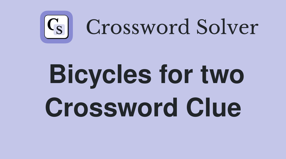 Bicycles for two Crossword Clue