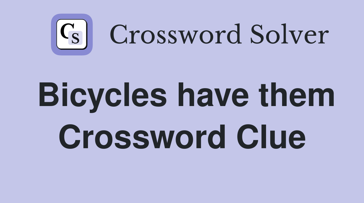 Bicycles have them Crossword Clue