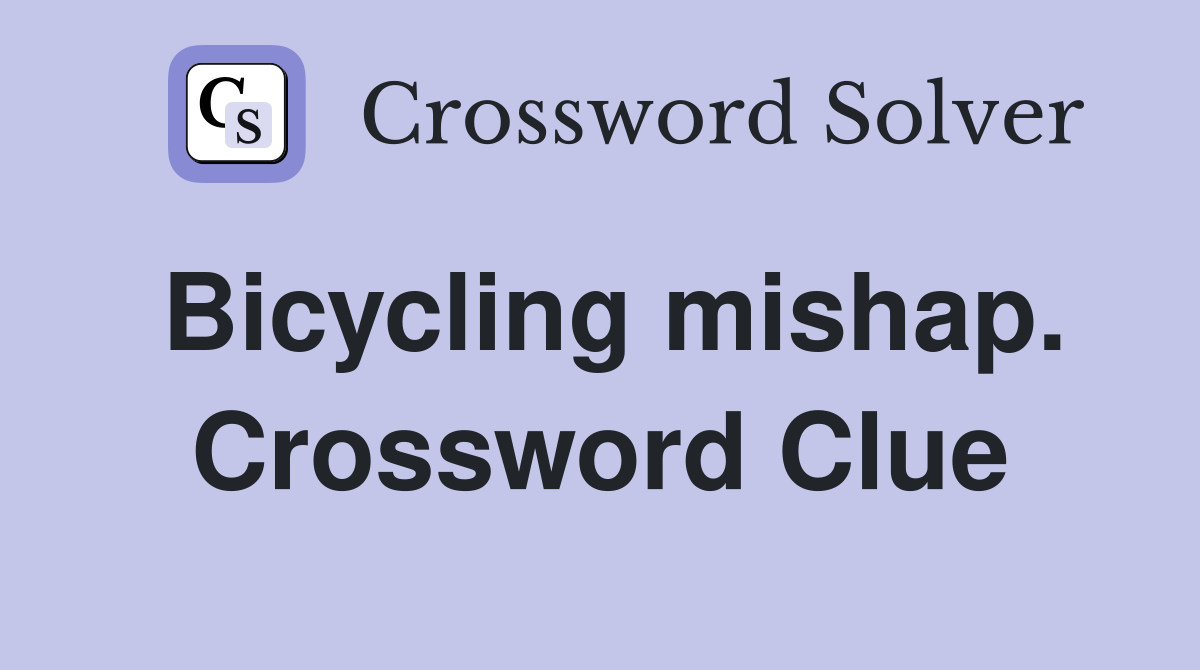 Bicycling mishap. Crossword Clue
