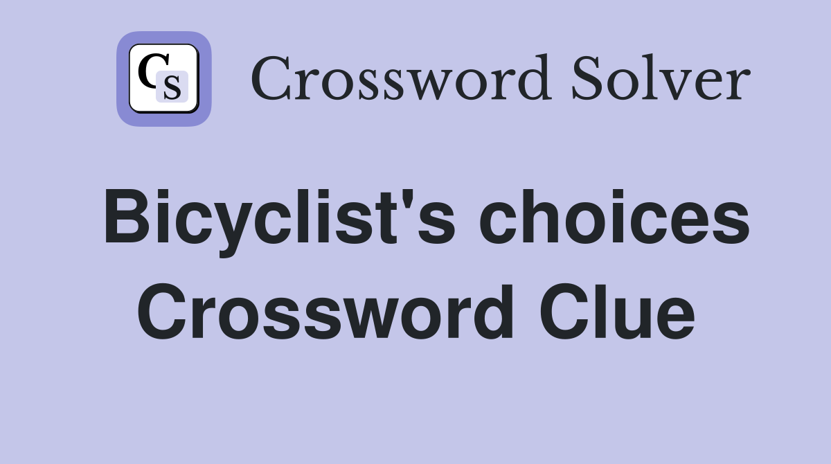 Bicyclist's choices Crossword Clue