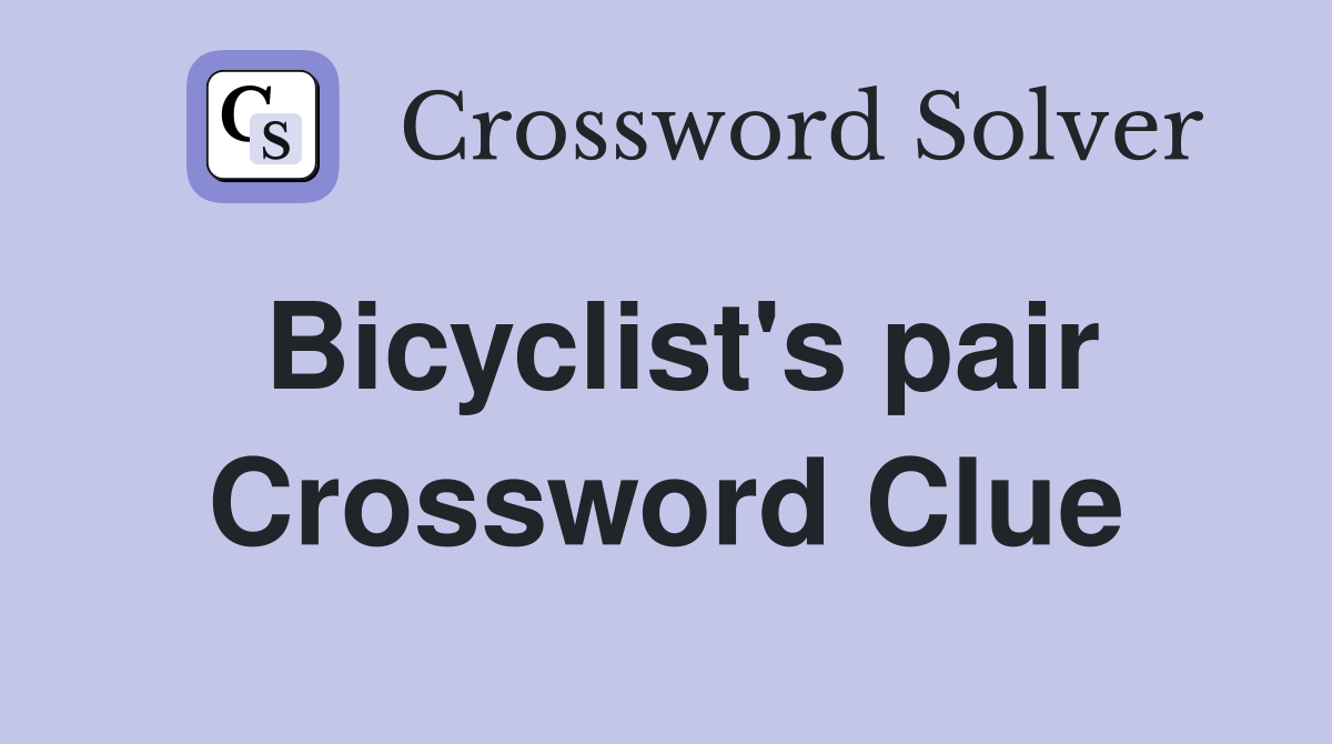 Bicyclist's pair Crossword Clue
