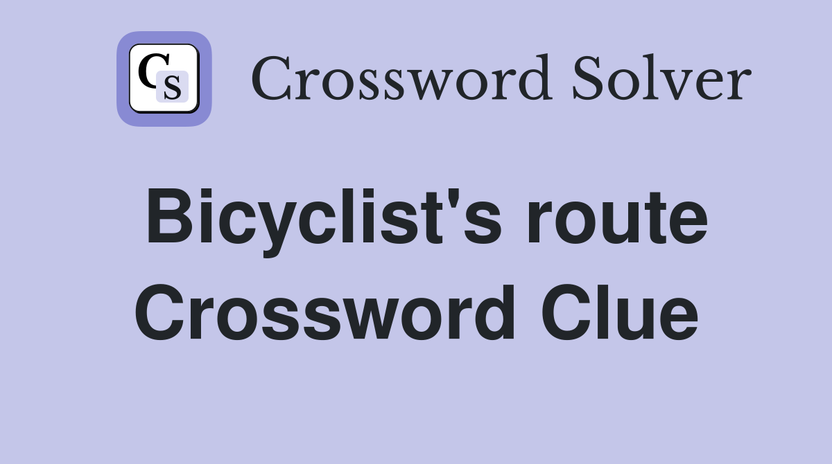 Bicyclist's route Crossword Clue