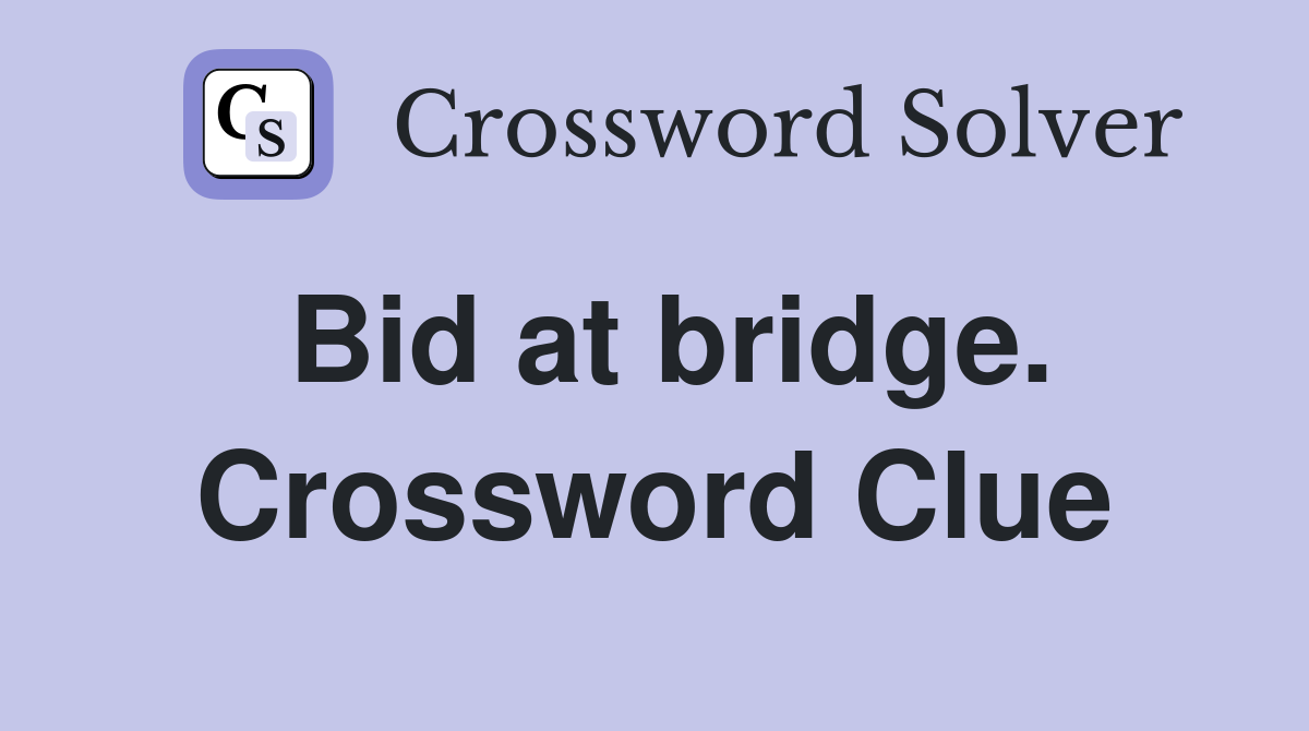 Bid at bridge. Crossword Clue