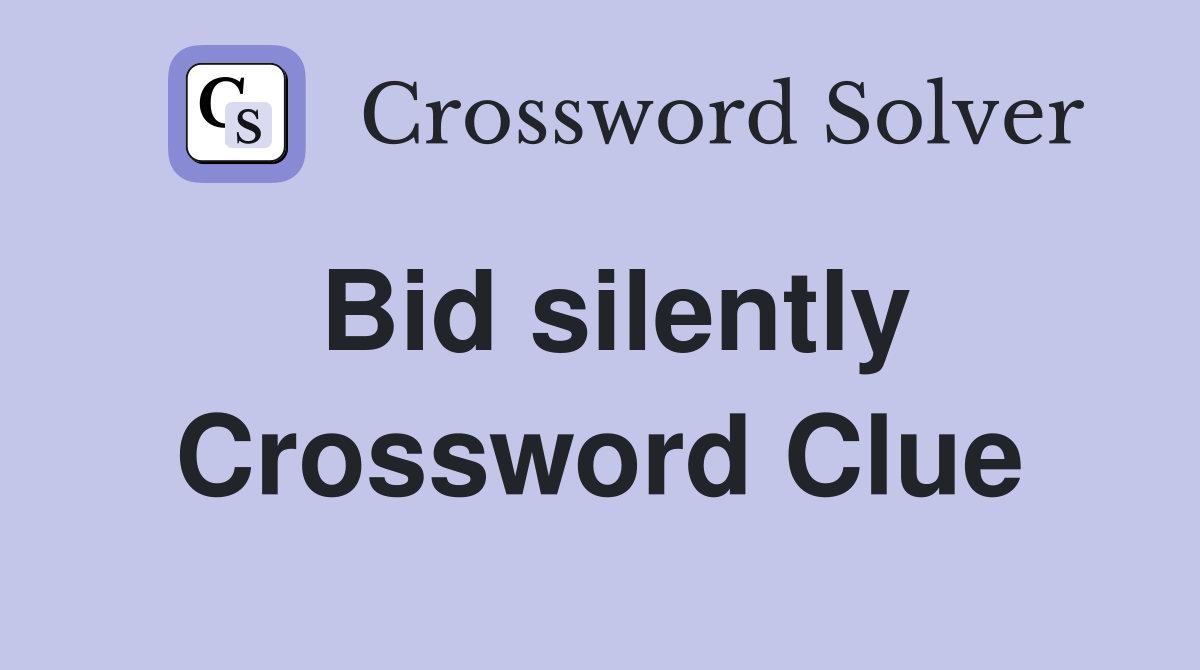 Bid silently Crossword Clue