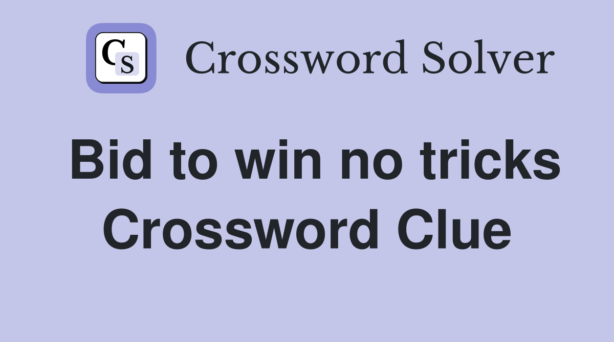 Bid to win no tricks Crossword Clue