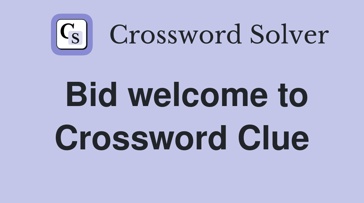Bid welcome to Crossword Clue