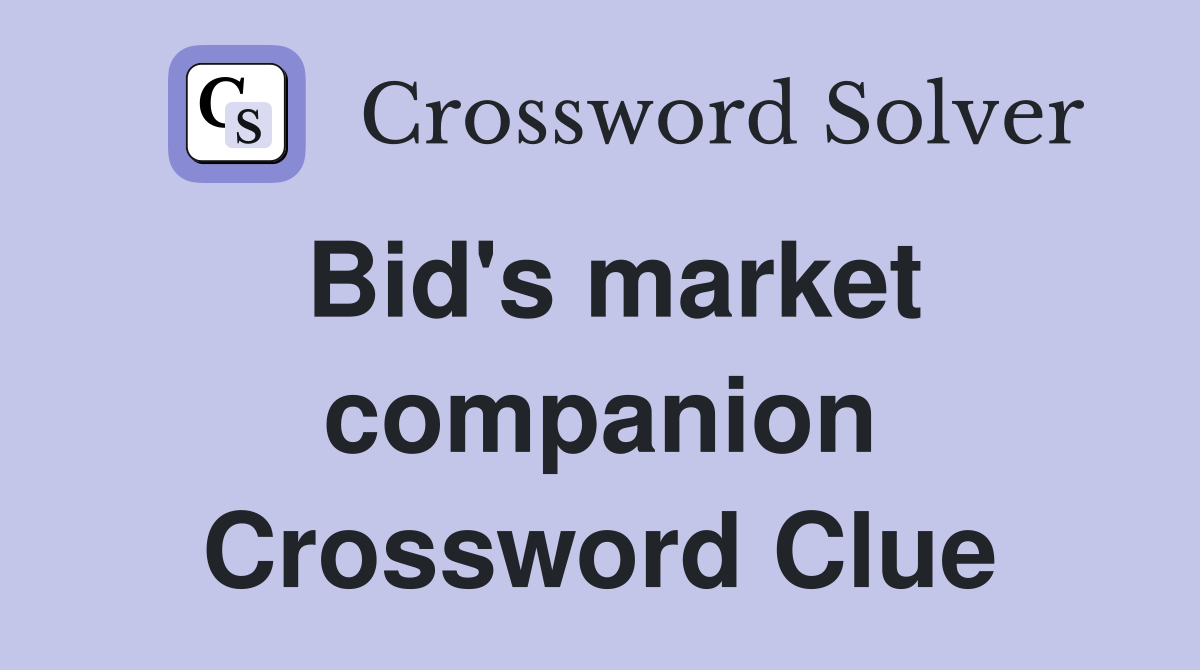 Bid's market companion Crossword Clue