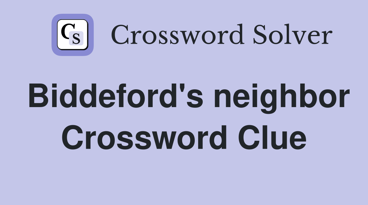 Biddeford's neighbor Crossword Clue