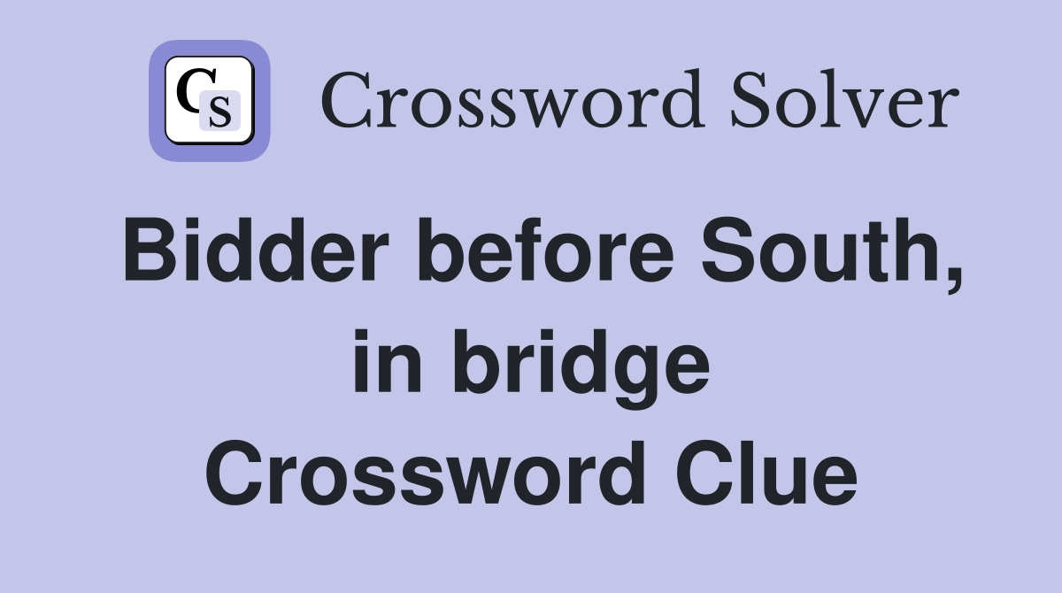 Bidder before South, in bridge Crossword Clue