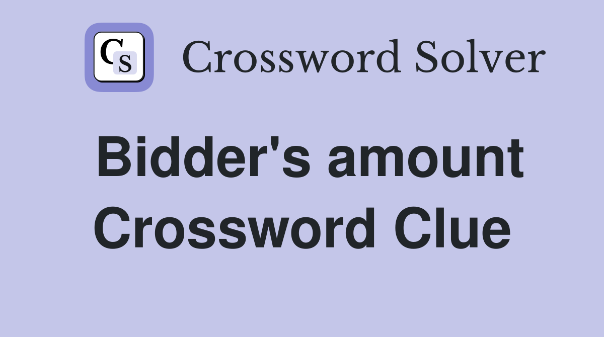 Bidder's amount Crossword Clue