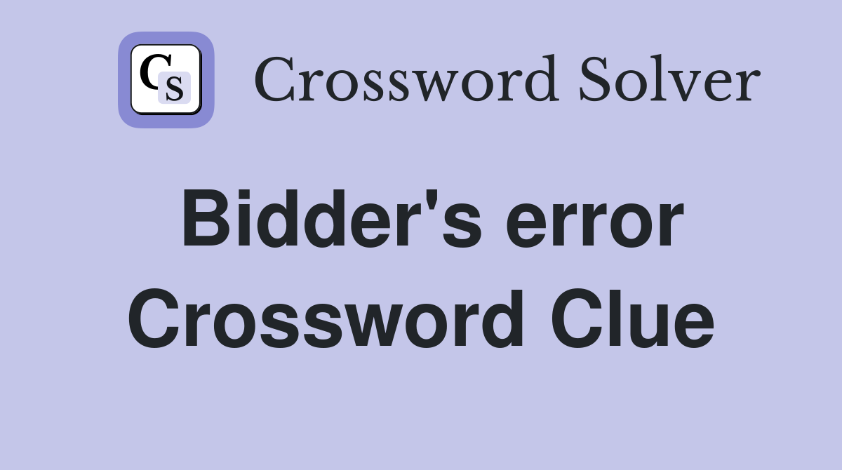 Bidder's error Crossword Clue