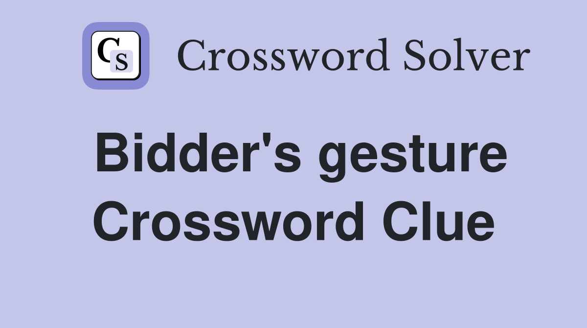 Bidder's gesture Crossword Clue