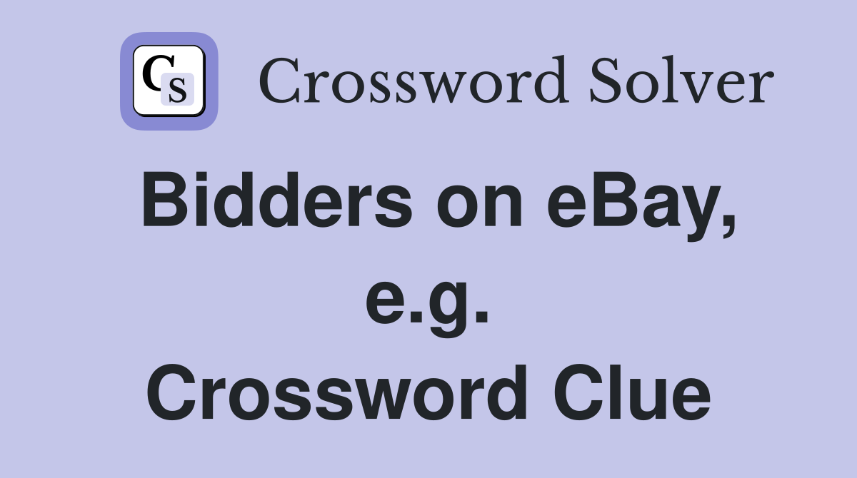 Bidders on eBay, e.g. Crossword Clue