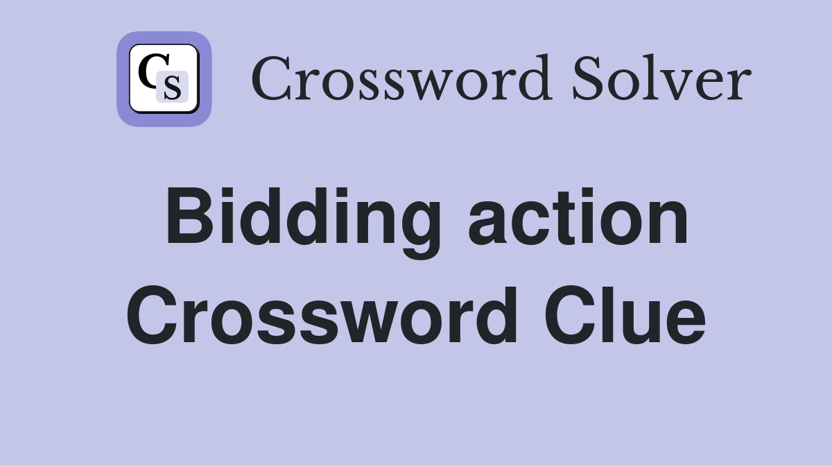 Bidding action Crossword Clue