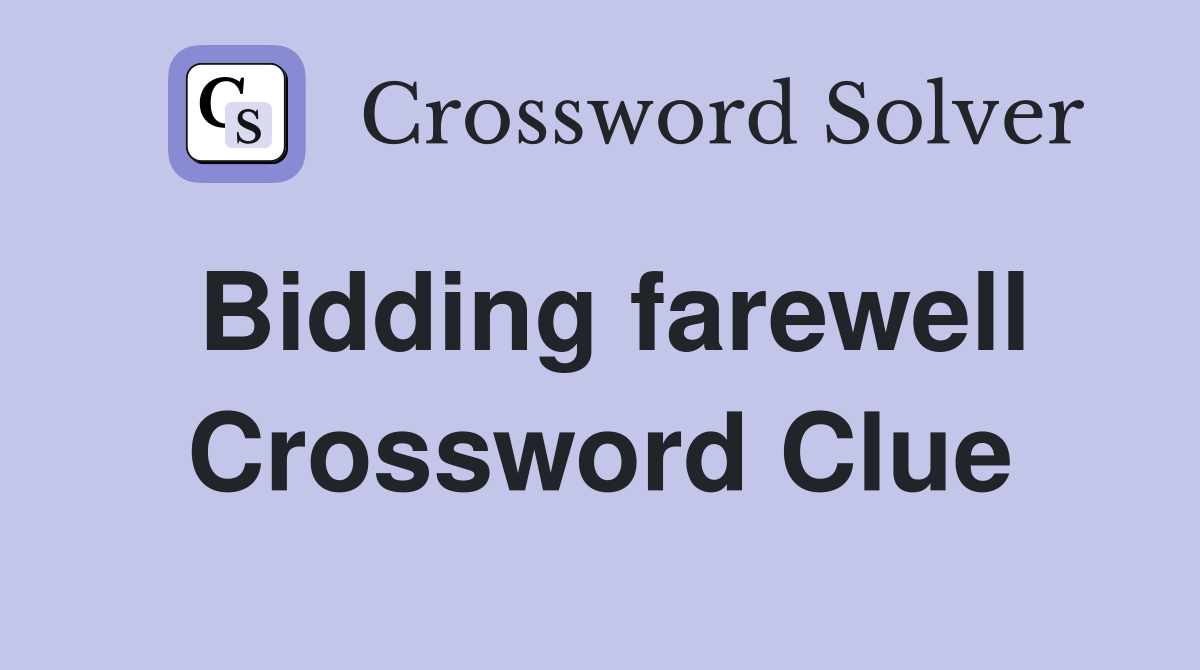 Bidding farewell Crossword Clue