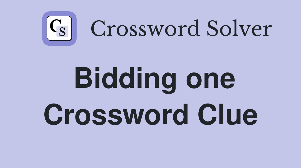 Bidding one Crossword Clue