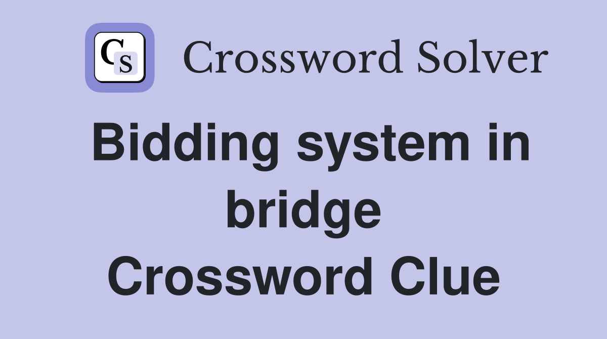 Bidding system in bridge Crossword Clue