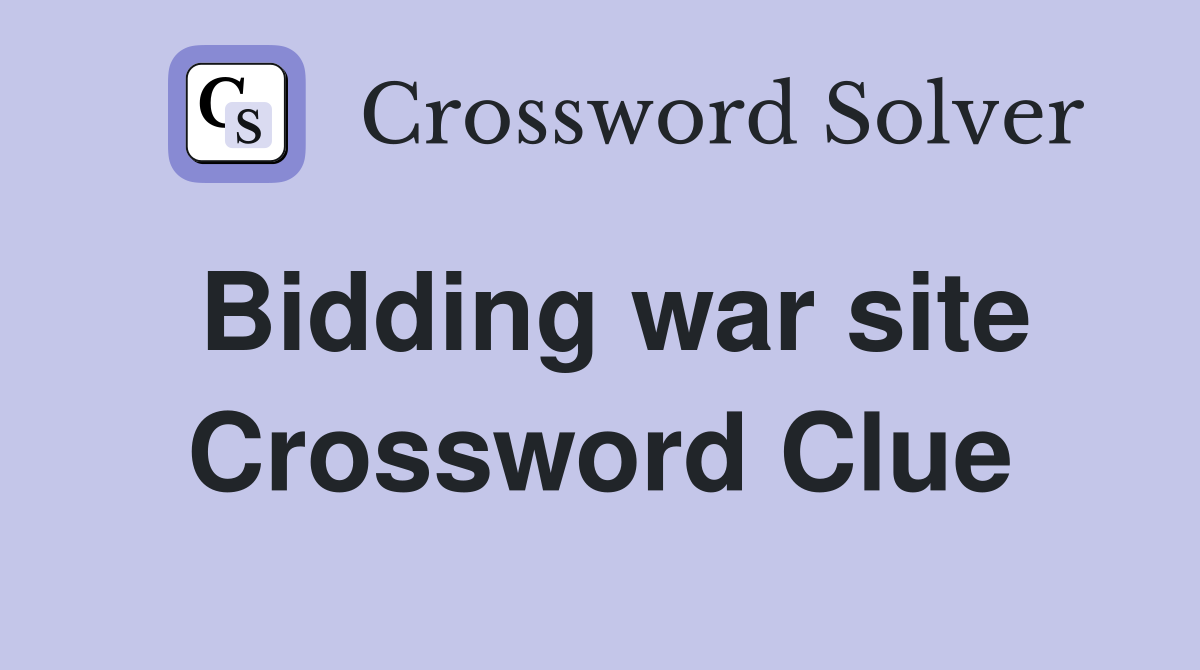 Bidding war site Crossword Clue